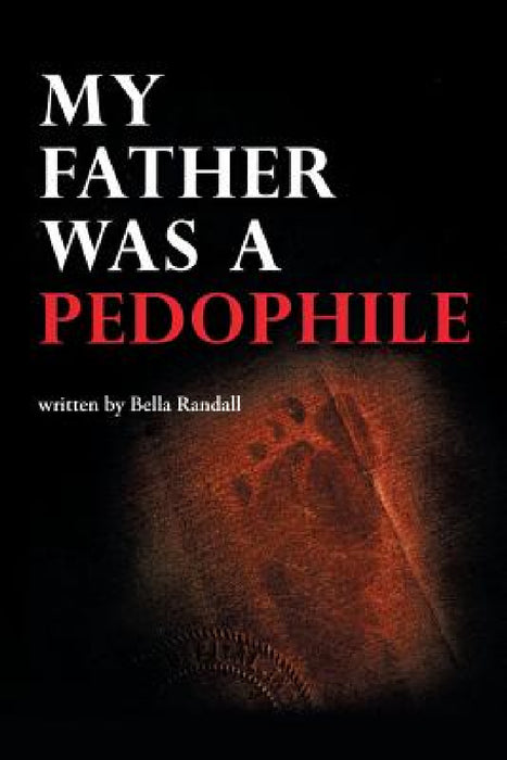 My Father Was a Pedophile by Bella Randall
