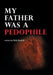 My Father Was a Pedophile by Bella Randall