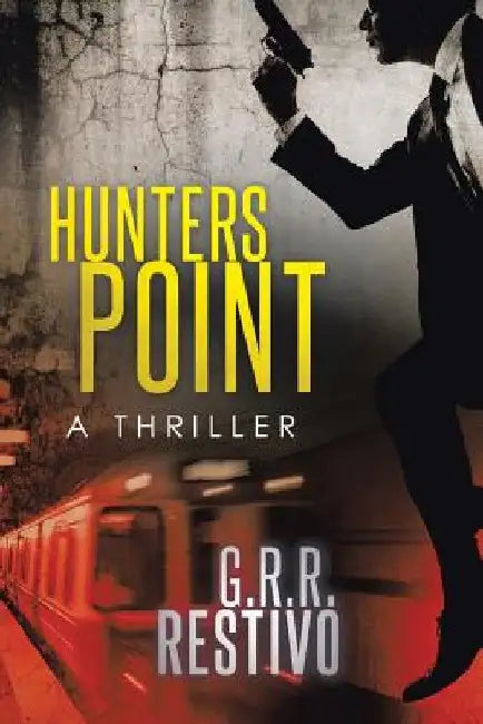Hunters Point: A Thriller by G. R. R. Restivo