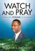 Watch and Pray: Volume 1 by Kofi a. Amoateng