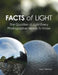 Facts of Light: The Qualities of Light Every Photographer Needs to Know by Terry Thibeau
