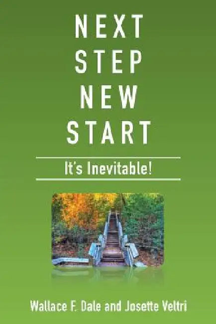 Next Step New Start: It's Inevitable by Wallace F. Dale