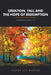 Creation, Fall and the Hope of Redemption: A commentary on Genesis 1-11 by Pastor Bill Randles