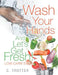 Wash Your Hands And LET'S GET FRESH! Low Carb Style by C. Trotter