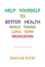 Help Yourself to Better Health While Taking Long Term Medication by Douglas Hicks