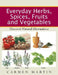 Everyday Herbs, Spices, Fruits and Vegetables: Discover natural alternatives by Carmen Martin