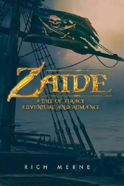 Zaide: A tale of Piracy, Adventure and Romance by Rich Merne