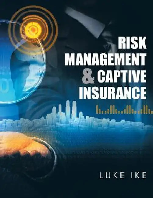 Risk Management & Captive Insurance by Luke Ike