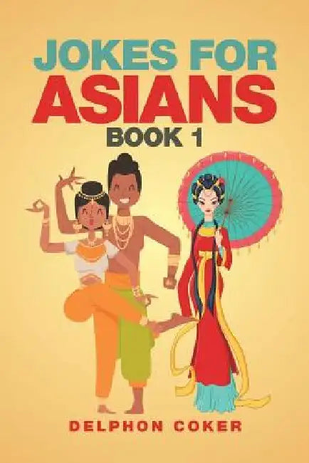 Jokes for Asians: Book 1 by Delphon Coker