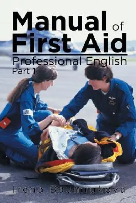 Manual Of First Aid Professional English: Part 1 by I. Rena Baumruková