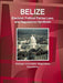 Belize Electoral, Political Parties Laws and Regulations Handbook: Strategic Information, Regulations, Procedures by IBP USA