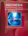 Indonesia Information Strategy, Internet and E-Commerce Development Handbook - Strategic Information, Programs, Regulations by Inc Ibp