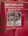 Switzerland: Doing Business, Investing Switzerland Guide Volume 1 Strategic and Practical Information by Inc Ibp