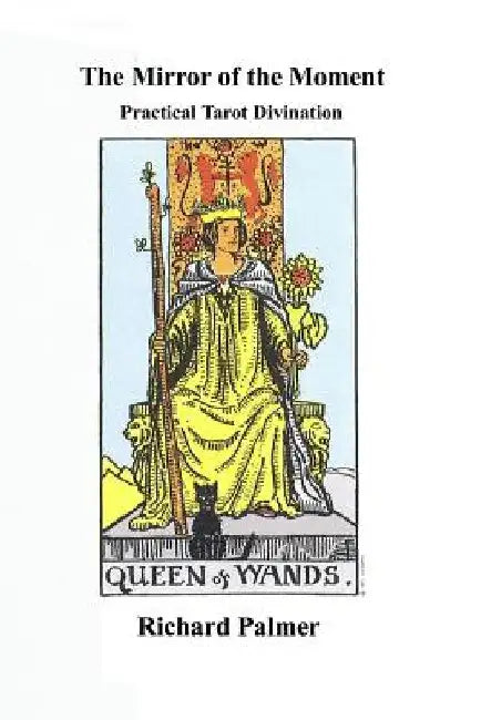 The Mirror of the Moment: Practical Tarot Divination by Richard Palmer