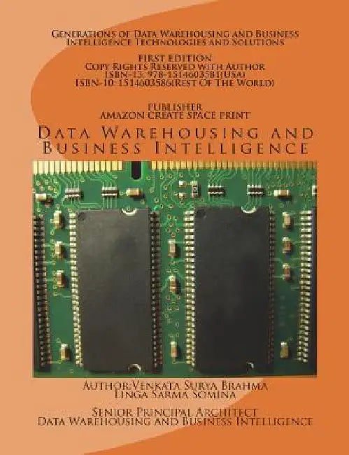 Generations of Data Warehousing and Business Intelligence Technologies and Solutions: Data Warehousing and Business Intelligence by Venkata Surya Brahma Linga Sarma Somina