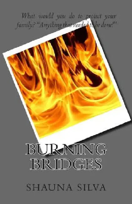 Burning Bridges by Shauna Silva