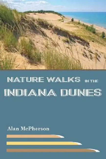 Nature Walks in the Indiana Dunes by Alan McPherson