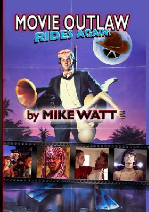 Movie Outlaw Rides Again! (Movie Outlaw Vol. 2): Movie Outlaw Vol. 2 by Bill Watt