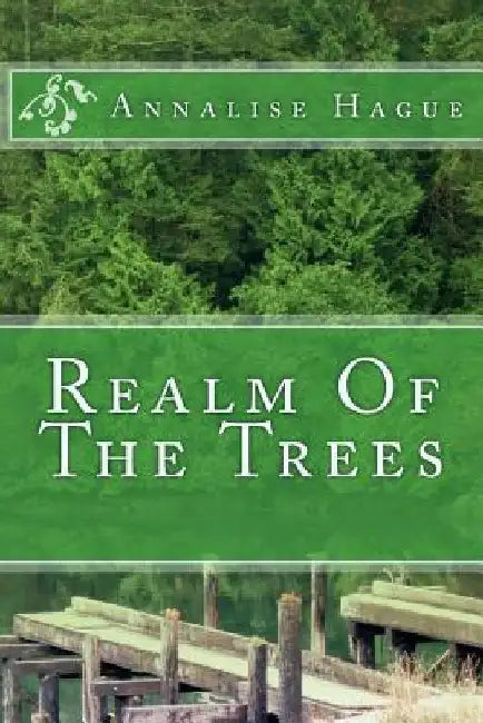 Realm Of The Trees by Annalise Hague