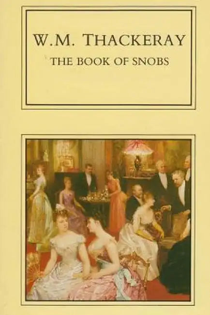 The Book of Snobs by William Makepeace Thackeray