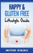 Happy & Gluten Free - Lifestyle Guide: Fast Track to Happy Gluten Free Life & Healing of Gluten Intolerance by William Lee