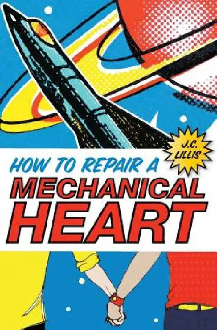 How to Repair a Mechanical Heart by J. C. Lillis