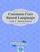 Common Core Based Language: Grade 6 Student Edition by David S. Dye M. Ed