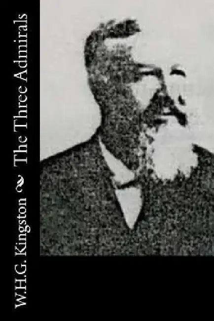 The Three Admirals by W. H. G. Kingston