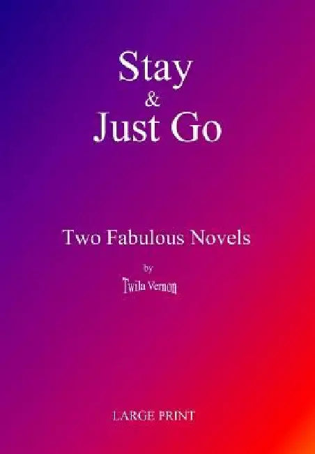 Stay & Just Go by Twila Vernon