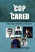 The Cop That Cared: The Good, The Bad, & The Ugly by Earl Taggart