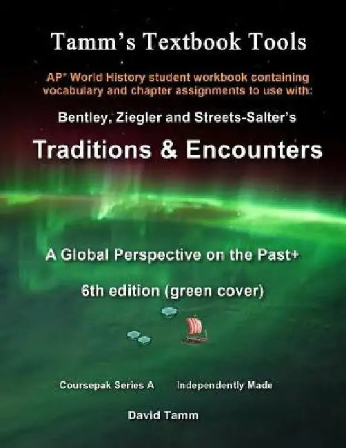 AP* World History Traditions and Encounters 6th Edition+ Student Workbook: Relevant daily assignments tailor made for the Bentley/Ziegler/Streets-Salt by David Tamm