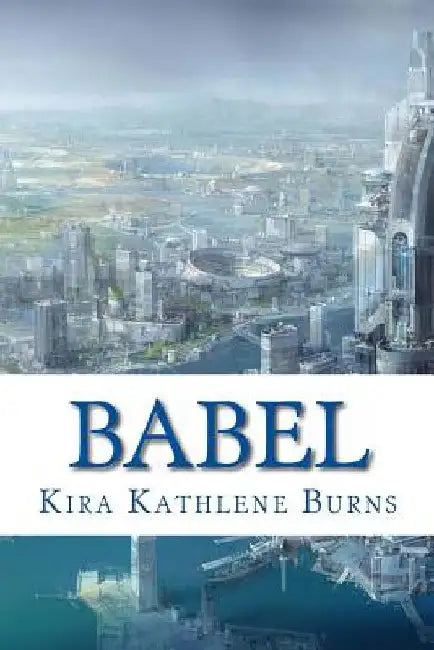 Babel by Kira Kathlene Burns