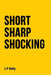 Short Sharp Shocking by John P. Kelly