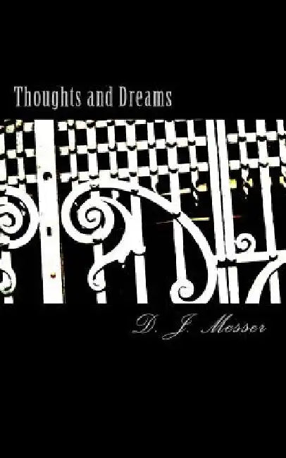 Thoughts and Dreams: Thoughts and Dreams by D. J. Messer