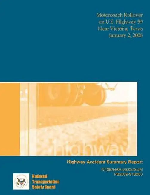 Highway Accident Report: Motorcoach Rollover on U.S. Highway 59 Near Victoria, Texas January 2, 2008 by National Transportation Safety Board
