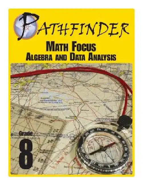 Pathfinder Math Focus: Algebra and Data Analysis Grade 8 by Ralph R. Kantrowitz