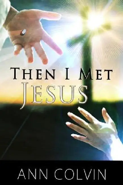 Then I Met Jesus by Donnie Colvin