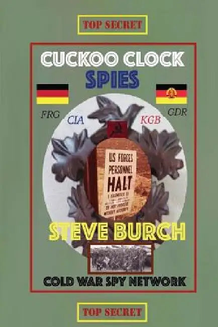 Cuckoo Clock Spies: Cold War Era Spy Network (CIA and Army) by Lori Alaniva