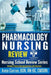 Pharmacology for Nursing Care: 100 Nursing Pharmacology Questions to Help you PASS the NCLEX Exam by Anna Curran