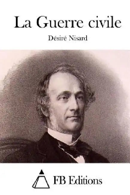 La Guerre Civile by Nisard, Desire
