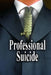 Professional Suicide by Stoney Ray Dunlap