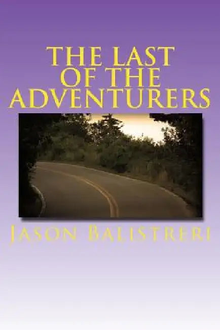The Last of the Adventurers by Jason Eric Balistreri