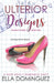 Ulterior Designs by Ella Dominguez