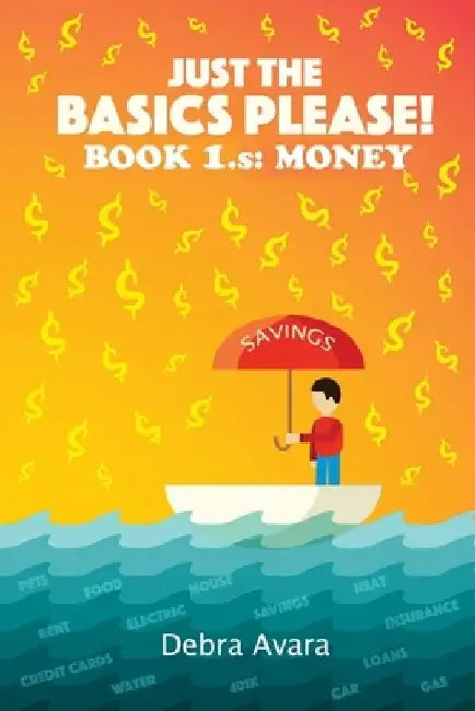 Just The Basics Please! Book 1.s: Money by Debra P. Avara