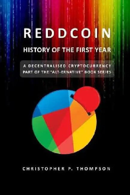 Reddcoin - History of the First Year by Christopher P. Thompson