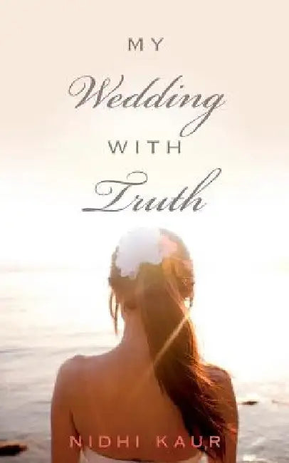 My Wedding With Truth by Nidhi Kaur
