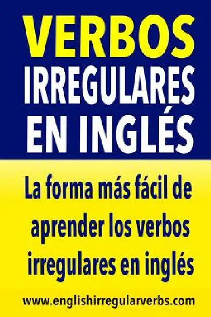 Verbos Irregulares en Inglés: La forma más rápida y fácil de aprender los verbos irregulares en inglés by Testabright
