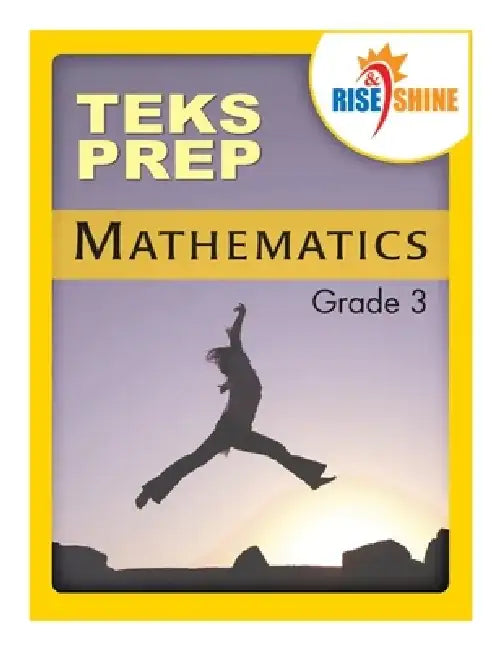 Rise & Shine TEKS Prep Grade 3 Mathematics by Ralph R. Kantrowitz