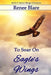 To Soar on Eagle's Wings by Renee Blare