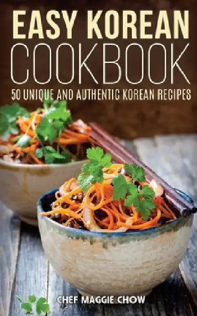 Easy Korean Cookbook by Chef Maggie Chow